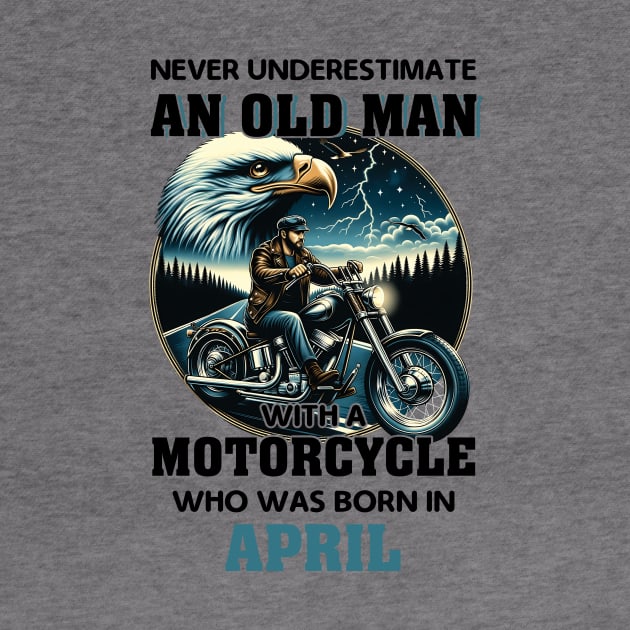 Eagle Biker Never Underestimate An Old Man With A Motorcycle Who Was Born In April by Gadsengarland.Art